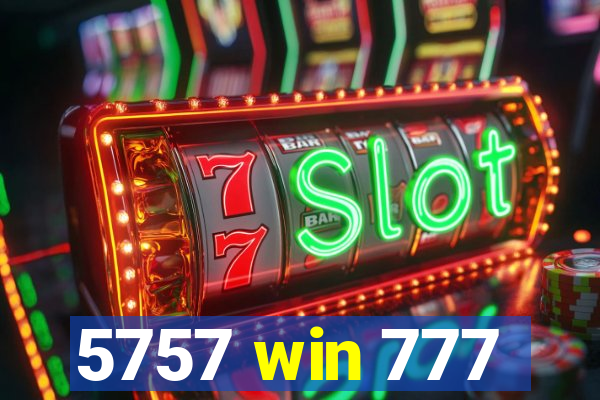 5757 win 777
